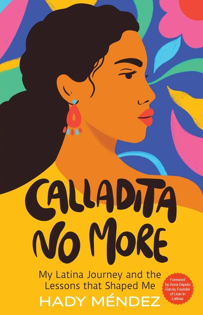 Book cover for Calladita No More: My Latina Journey and the Lessons that Shaped Me