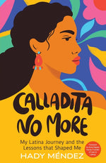 Book cover for Calladita No More: My Latina Journey and the Lessons that Shaped Me