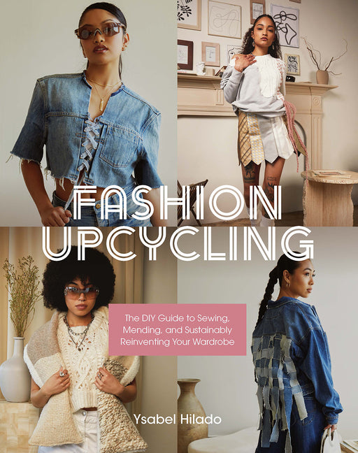 Book cover for Fashion Upcycling: The DIY Guide to Sewing, Mending, and Sustainably Reinventing Your Wardrobe