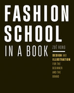 Book cover for Fashion School in a Book: Design & Illustration for the Beginner and the Brand