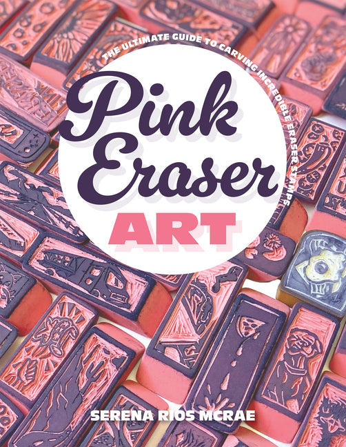 Book cover for Pink Eraser Art: The Ultimate Guide to Carving Incredible Eraser Stamps