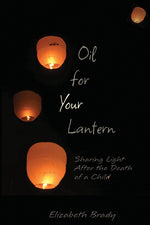 Book cover for Oil for Your Lantern: Sharing Light After the Death of a Child