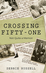 Book cover for Crossing Fifty-One: Not Quite a Memoir