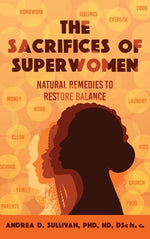 Book cover for The Sacrifices of Superwomen: Natural Remedies to Restore Balance