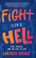 Book cover for Fight Like Hell: Love, Politics, and the Will to Live