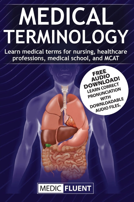 Book cover for Medical Terminology: Learn medical terms for nursing, healthcare professions, medical school, and MCAT