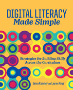 Book cover for Digital Literacy Made Simple: Strategies for Building Skills Across the Curriculum