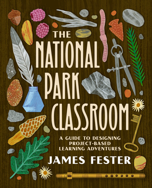 Book cover for National Park Classroom: A Guide to Designing Project-Based Learning Adventures