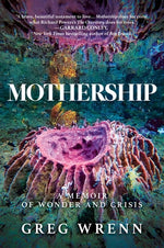 Book cover for Mothership: A Memoir of Wonder and Crisis