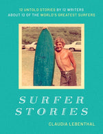 Book cover for Surfer Stories: 12 Untold Stories by 12 Writers about 12 of the World's Greatest Surfers