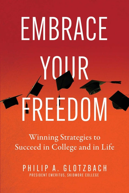Book cover for Embrace Your Freedom: Winning Strategies to Succeed in College and in Life