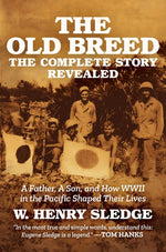 Book cover for Old Breed... the Complete Story Revealed: A Father, a Son, and How WWII in the Pacific Shaped Their Lives
