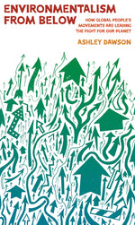 Book cover for Environmentalism from Below: How Global People's Movements Are Leading the Fight for Our Planet