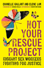 Book cover for Not Your Rescue Project: Migrant Sex Workers Fighting for Justice