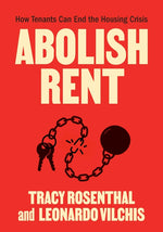 Book cover for Abolish Rent: How Tenants Can End the Housing Crisis