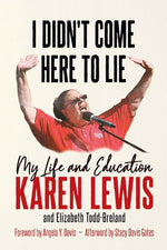 Book cover for I Didn't Come Here to Lie: My Life and Education