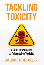 Book cover for Tackling Toxicity: A Skill-Based Guide to Addressing Toxicity