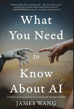 Book cover for What You Need to Know About AI: A Primer on Being Human in an Artificially Intelligent World