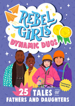 Book cover for Rebel Girls Dads and Daughters: 25 Tales of Teamwork and Fun