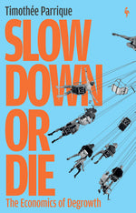 Book cover for Slow Down or Die: The Economics of Degrowth