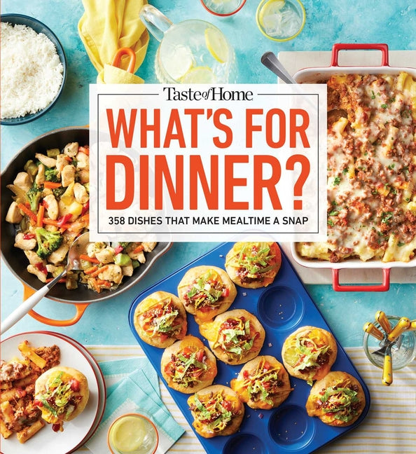 Book cover for Taste of Home What's for Dinner?: 358 Recipes That Answer the Age-Old Question Home Cooks Face the Most!