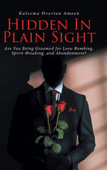 Book cover for Hidden In Plain Sight: Are You Being Groomed for Love-Bombing, Spirit-Breaking, and Abandonment?