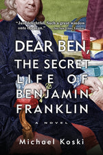 Book cover for Dear Ben: The Secret Life of Benjamin Franklin