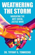 Book cover for Weathering the Storm: Navigating the Anti-Social Justice Wave