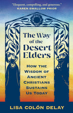 Book cover for Way of the Desert Elders: How the Wisdom of Ancient Christians Sustains Us Today