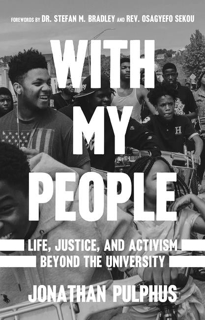 Book cover for With My People: Life, Justice, and Activism Beyond the University