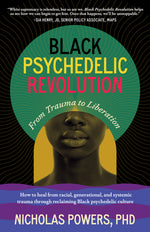 Book cover for Black Psychedelic Revolution: From Trauma to Liberation--How to Heal from Racial, Generational, and Systemic Trauma Through Reclaiming Black Psyched