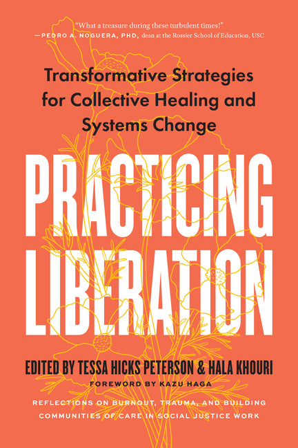 Book cover for Practicing Liberation: Transformative Strategies for Collective Healing & Systems Change: Reflections on Burnout, Trauma & Building Communiti