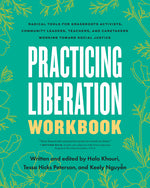 Book cover for Practicing Liberation Workbook: Radical Tools for Grassroots Activists, Community Leaders, Teachers, and Caretakers Working Toward Social Justice
