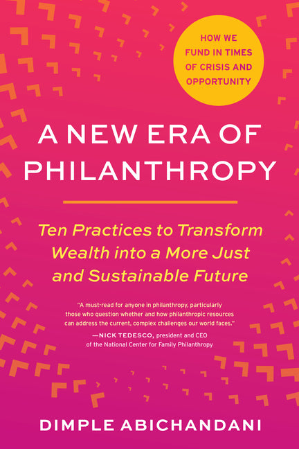 Book cover for New Era of Philanthropy: Ten Practices to Transform Wealth Into a More Just and Sustainable Future--How We Fund in Times of Crisis and Opportunity