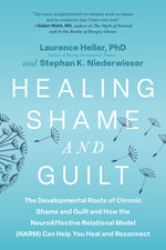 Book cover for Healing Shame and Guilt: The Developmental Roots of Chronic Shame and Guilt and How the Neuroaffective Relational Model (Narm) Can Help You Heal and R