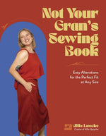 Book cover for Not Your Gran's Sewing Book: Easy Alterations for the Perfect Fit at Any Size