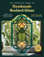 Book cover for The Complete Guide to Handmade Stained Glass: 12 Step-By-Step Projects for Lead-Free Glass Art at Home
