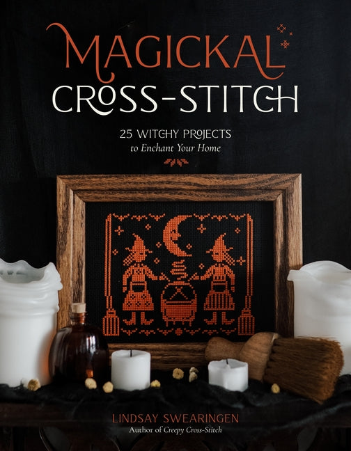 Book cover for Magickal Cross-Stitch: 25 Witchy Projects to Enchant Your Home