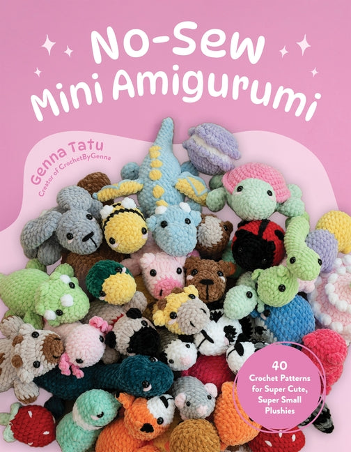 Book cover for No-Sew Mini Amigurumi: 40 Crochet Patterns for Super Cute, Super Small Plushies