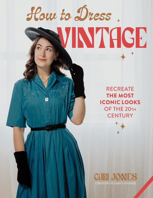 Book cover for How to Dress Vintage: Re-Create the Most Iconic Looks of the 20th Century