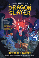 Book cover for So You Want to Be a Dragon Slayer?: Bring Your Favorite Characters to Life in Dungeons and Dragons, Pathfinder, and Other Ttrpgs