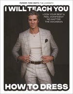 Book cover for I Will Teach You How to Dress: Look Your Best and Feel Confident No Matter the Occasion