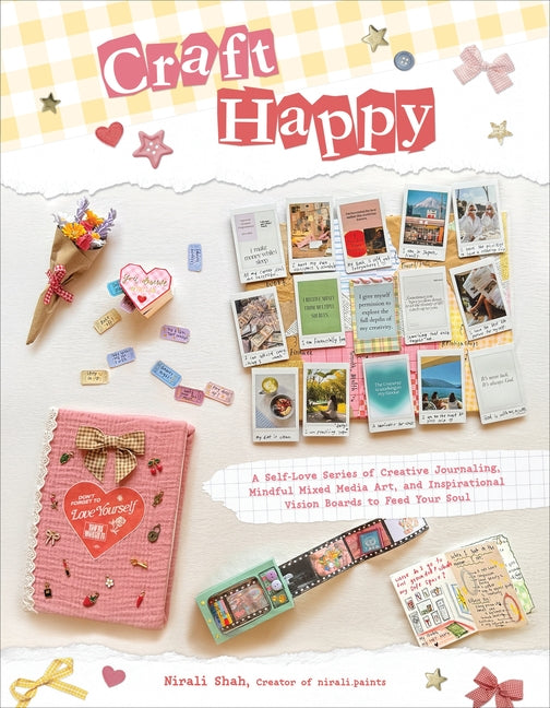 Book cover for Craft Happy: A Self-Love Series of Creative Journaling, Mindful Mixed Media Art, and Inspirational Vision Boards to Feed Your Soul