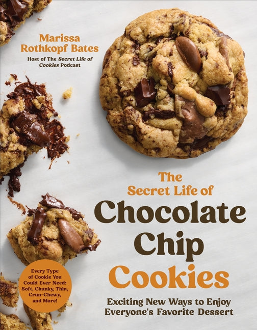 Book cover for Secret Life of Chocolate Chip Cookies: Exciting New Ways to Enjoy Everyone's Favorite Dessert