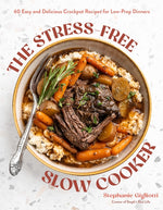 Book cover for Stress-Free Slow Cooker: 60 Easy and Delicious Crockpot Recipes for Low-Prep Dinners