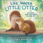Book cover for Like Water, Little Otter: My Love for You Goes on and on