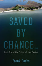 Book cover for Saved by Chance...: Part One of the Fisher of Men Series