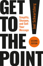 Book cover for Get to the Point! Second Edition: Simplify, Sharpen, and Sell Your Message