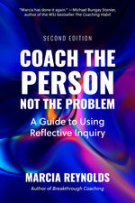 Book cover for Coach the Person, Not the Problem, Second Edition: A Guide to Using Reflective Inquiry