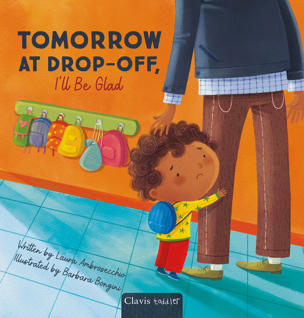 Book cover for Tomorrow at Drop-Off, I'll Be Glad